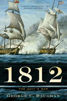 1812: The Navy's War Paperback  Illustrated, October 8, 2013